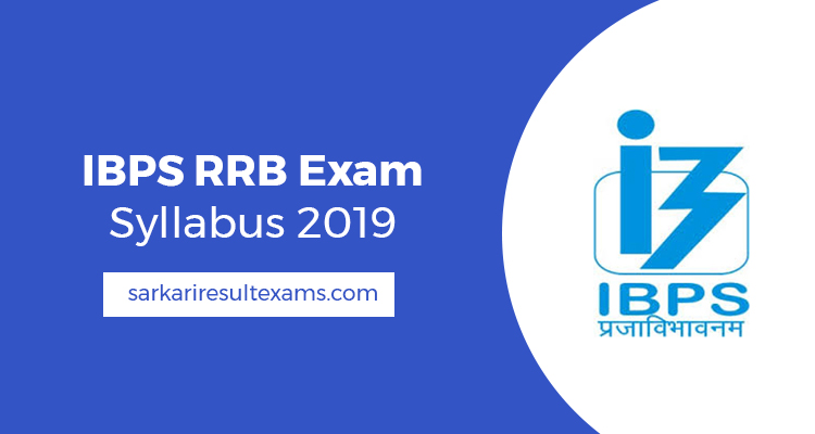 IBPS RRB Syllabus 2019 – 7374 Assistant & Officer (Prelims + Mains) New Syllabus Pdf