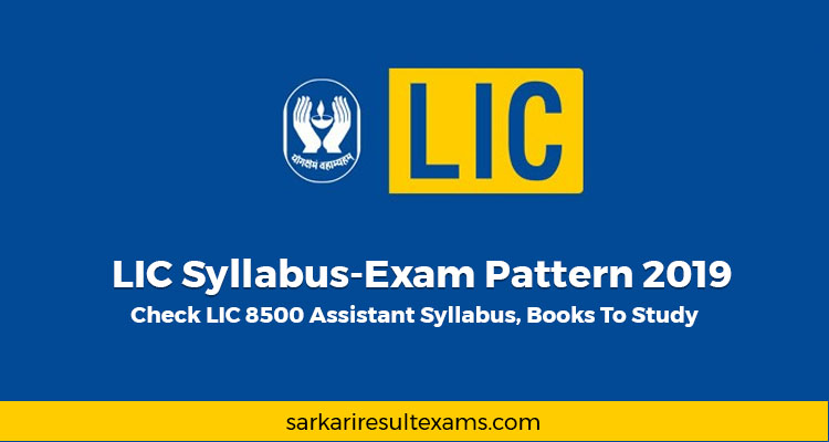 LIC Syllabus-Exam Pattern 2019 – Check LIC 8500 Assistant Syllabus, Books To Study