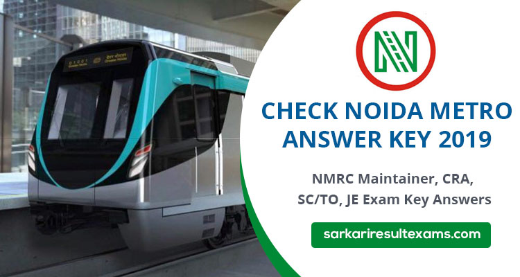 NMRC Answer Key 2019 – Noida Metro Maintainer, CRA, SC/TO, JE Exam Key Answers