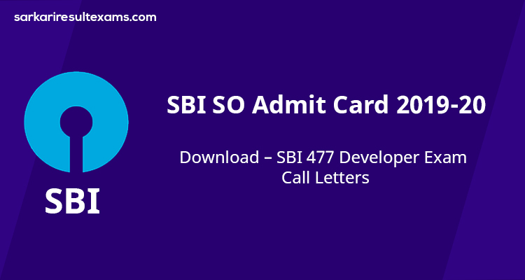 SBI SO Admit Card 2019-20 Download – SBI 477 Developer Exam Call Letters