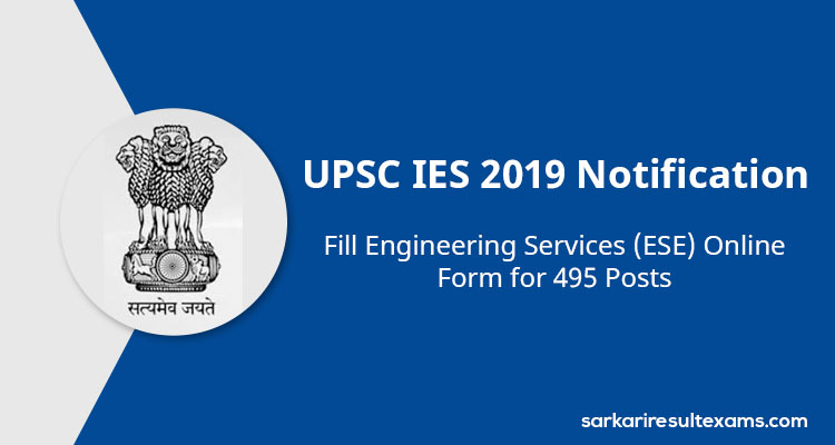 UPSC IES 2019 Notification – Fill Engineering Services (ESE) Online Form for 495 Posts