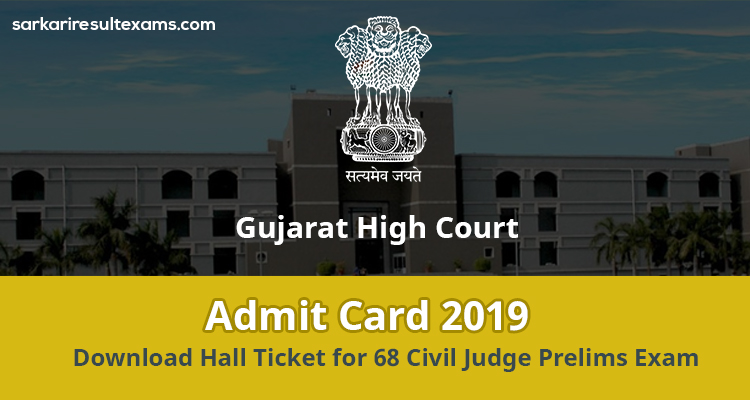 Gujarat High Court Admit Card 2019 – Download Hall Ticket for 68 Civil Judge Prelims Exam