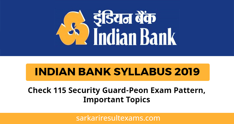 Indian Bank Syllabus 2019 – Check 115 Security Guard-Peon Exam Pattern, Important Topics