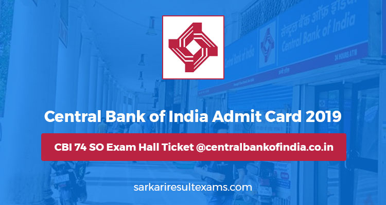 Central Bank of India Admit Card 2019 – CBI 74 SO Exam Hall Ticket @centralbankofindia.co.in