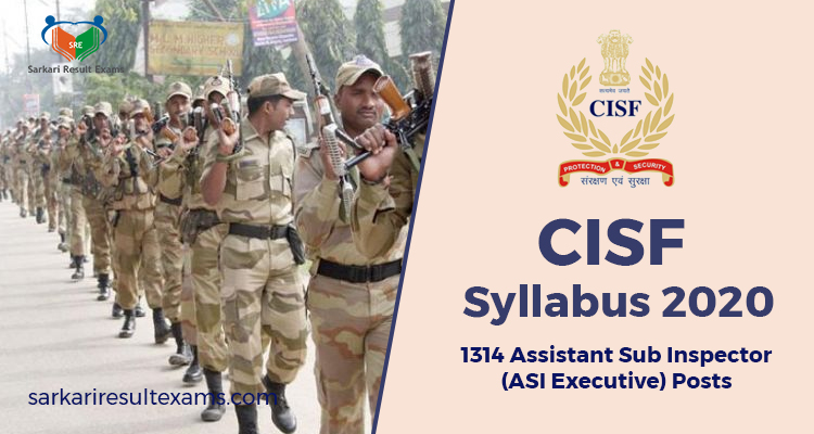 Download CISF Syllabus 2020 For 1314 Assistant Sub Inspector (ASI Executive) Posts