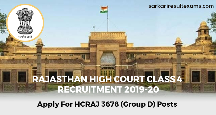 Rajasthan High Court Class 4 Recruitment 2019-20 Apply For HCRAJ 3678 चतुर्थ श्रेणी (Group D) Posts
