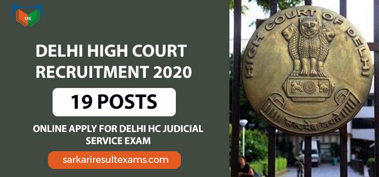 Delhi High Court Recruitment 2020 Online Apply For Delhi HC Judicial Service Exam – 19 Posts
