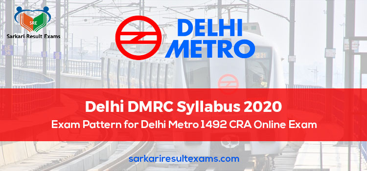 Delhi DMRC Syllabus 2020 – Exam Pattern for Delhi Metro 1492 CRA Online Exam