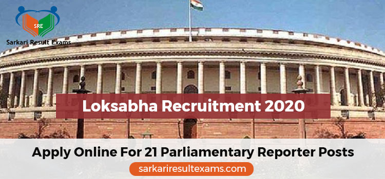 Loksabha Recruitment 2020 Apply Online For 21 Parliamentary Reporter Posts