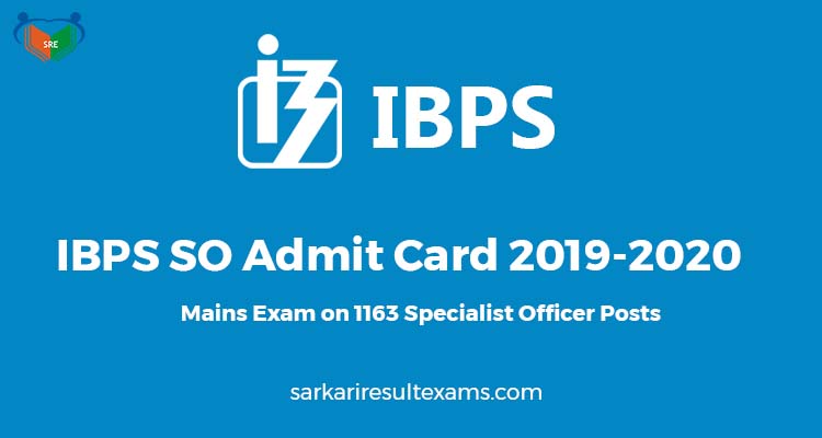 IBPS SO Admit Card 2019-2020 for Mains Exam on 1163 Specialist Officer Posts