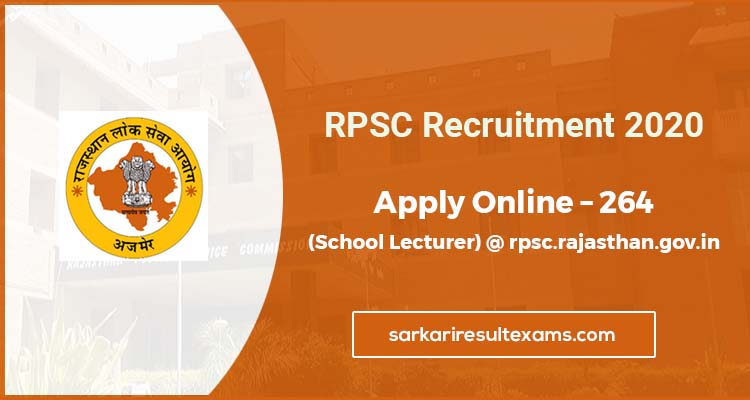 RPSC Recruitment 2020 Apply Online – 264 विद्यालय प्राध्यापक (School Lecturer) भर्ती @ rpsc.rajasthan.gov.in