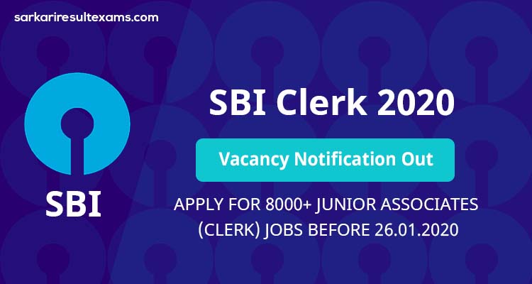 SBI Clerk 2020 Vacancy Notification Out – Apply for 8000+ Junior Associates (Clerk) Jobs Before 26.01.2020