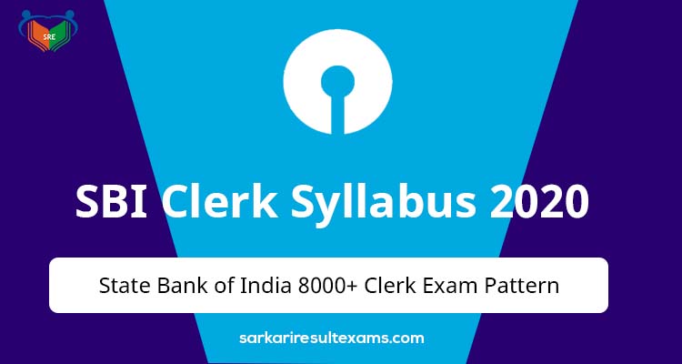 Check SBI Clerk Syllabus 2021 – State Bank of India 8000+ Clerk Exam Pattern