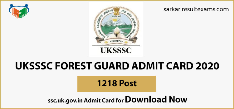 UKSSSC Forest Guard Admit Card 2020 – ssc.uk.gov.in  Admit Card for 1218 Post Download Now