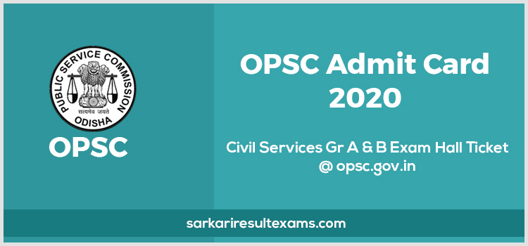 Check OPSC Admit Card 2020 – Civil Services Gr A & B Exam Hall Ticket @ opsc.gov.in